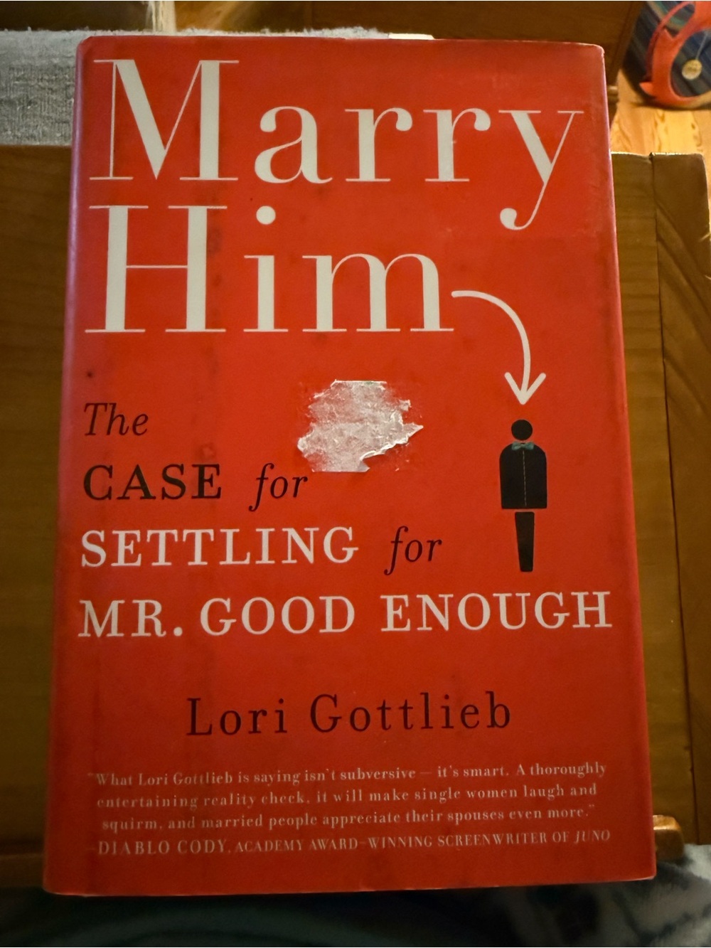 Marry Him The Case for Settling for Mr. Good Enough by Lori Gottlieb
